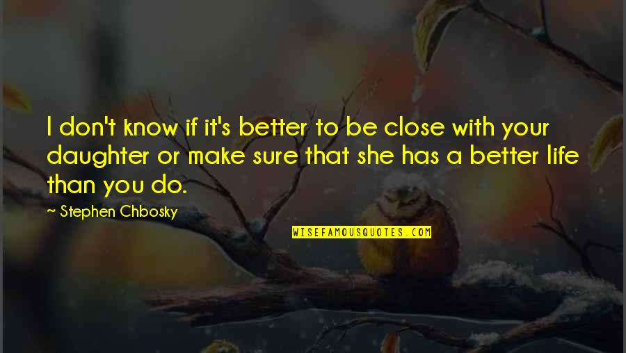 Sekumpulan Rantai Quotes By Stephen Chbosky: I don't know if it's better to be
