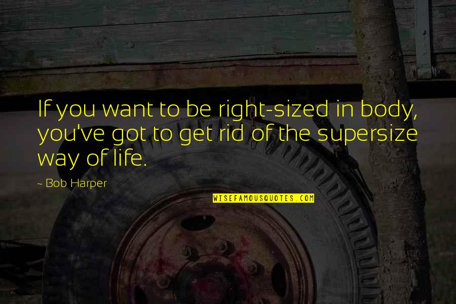 Sekunden Kleber Quotes By Bob Harper: If you want to be right-sized in body, Sekunden Kleber Quotes By Bob Harper: If you want to be right-sized in body,