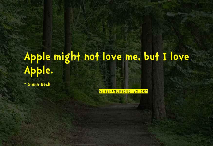 Sekunden Kleber Quotes By Glenn Beck: Apple might not love me, but I love