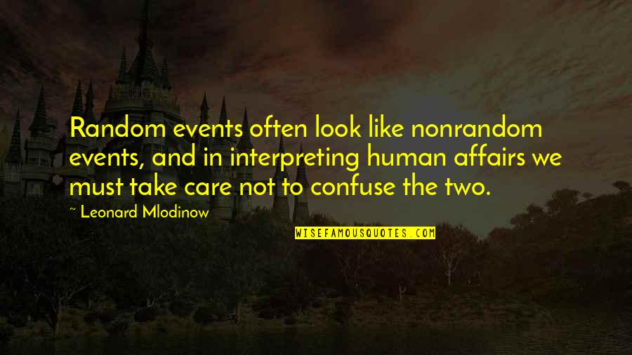 Sekundenschlaf Quotes By Leonard Mlodinow: Random events often look like nonrandom events, and