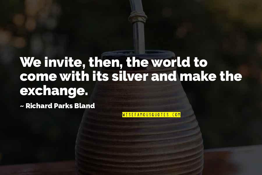 Sekundenschlaf Quotes By Richard Parks Bland: We invite, then, the world to come with