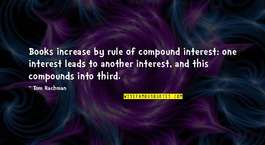 Selaco Policy Quotes By Tom Rachman: Books increase by rule of compound interest: one