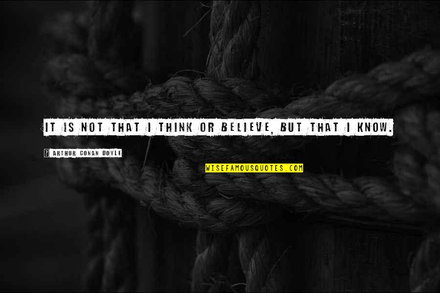 Selain Youtube Quotes By Arthur Conan Doyle: It is not that I think or believe, Selain Youtube Quotes By Arthur Conan Doyle: It is not that I think or believe,