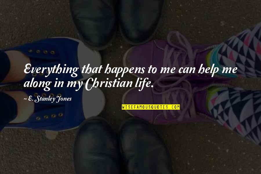 Selak Pintu Quotes By E. Stanley Jones: Everything that happens to me can help me