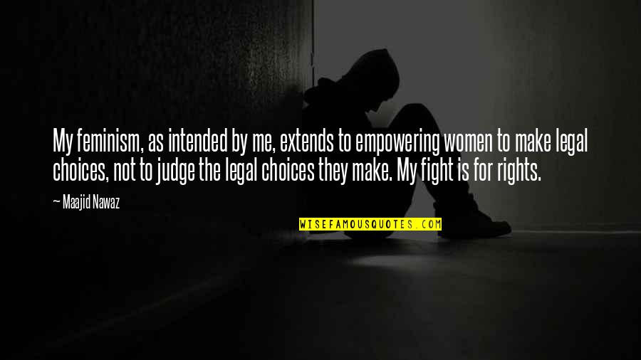 Selaku In English Quotes By Maajid Nawaz: My feminism, as intended by me, extends to Selaku In English Quotes By Maajid Nawaz: My feminism, as intended by me, extends to