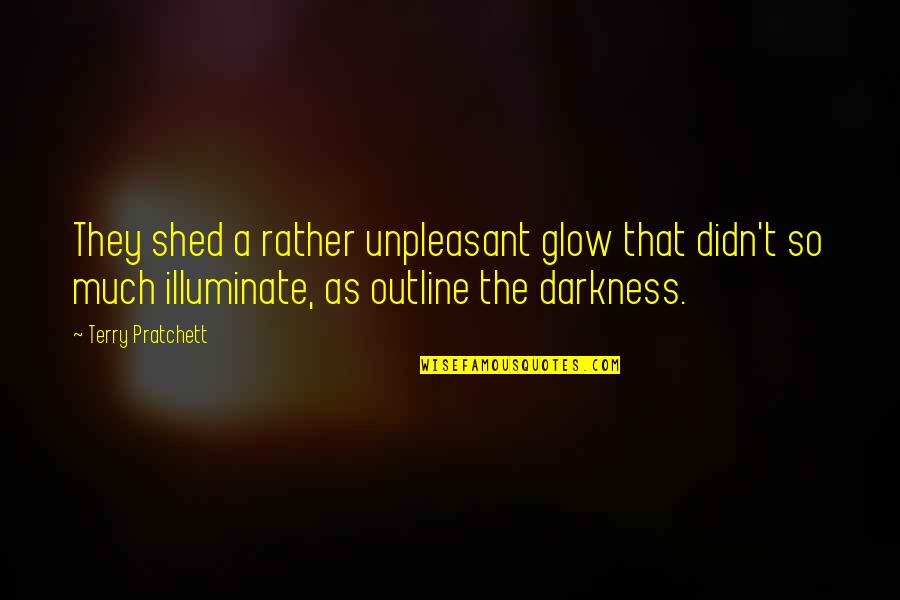 Selaku In English Quotes By Terry Pratchett: They shed a rather unpleasant glow that didn't Selaku In English Quotes By Terry Pratchett: They shed a rather unpleasant glow that didn't