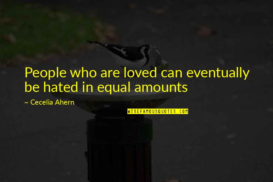 Selamat Hari Raya Aidiladha Quotes By Cecelia Ahern: People who are loved can eventually be hated