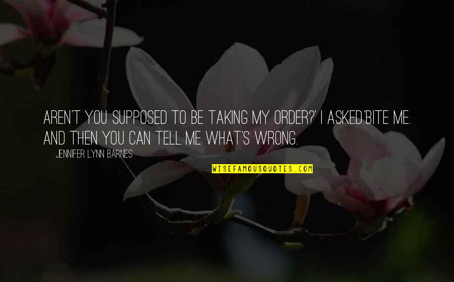 Selamat Pagi Selasa Quotes By Jennifer Lynn Barnes: Aren't you supposed to be taking my order?'