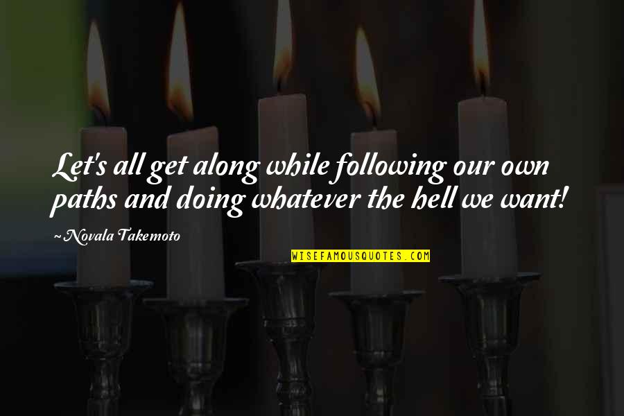 Selamat Ulang Tahun Quotes By Novala Takemoto: Let's all get along while following our own Selamat Ulang Tahun Quotes By Novala Takemoto: Let's all get along while following our own