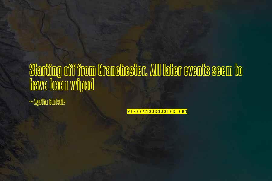 Selamawit Shiferaw Quotes By Agatha Christie: Starting off from Cranchester. All later events seem Selamawit Shiferaw Quotes By Agatha Christie: Starting off from Cranchester. All later events seem