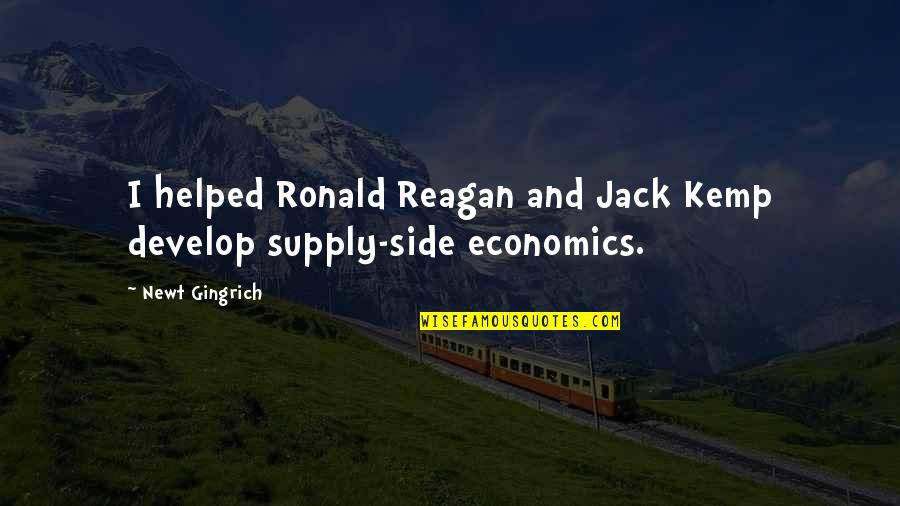 Selamawit Shiferaw Quotes By Newt Gingrich: I helped Ronald Reagan and Jack Kemp develop