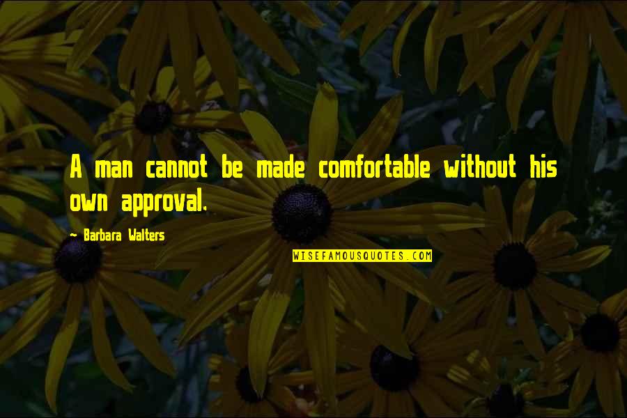 Selambat Lambatnya Quotes By Barbara Walters: A man cannot be made comfortable without his Selambat Lambatnya Quotes By Barbara Walters: A man cannot be made comfortable without his