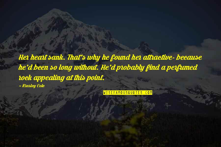Selambat Lambatnya Quotes By Kresley Cole: Her heart sank. That's why he found her Selambat Lambatnya Quotes By Kresley Cole: Her heart sank. That's why he found her