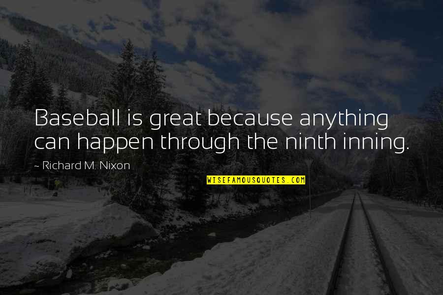 Selambat Lambatnya Quotes By Richard M. Nixon: Baseball is great because anything can happen through Selambat Lambatnya Quotes By Richard M. Nixon: Baseball is great because anything can happen through