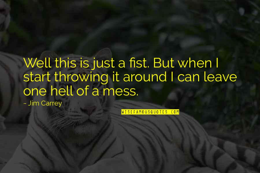 Selberg Figures Quotes By Jim Carrey: Well this is just a fist. But when Selberg Figures Quotes By Jim Carrey: Well this is just a fist. But when