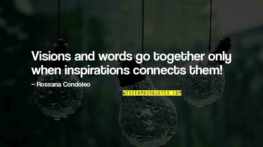 Selbsterhalterstipendium Quotes By Rossana Condoleo: Visions and words go together only when inspirations Selbsterhalterstipendium Quotes By Rossana Condoleo: Visions and words go together only when inspirations