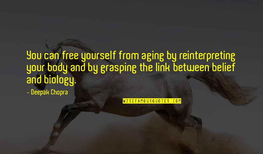 Selbsthilfegruppe Quotes By Deepak Chopra: You can free yourself from aging by reinterpreting