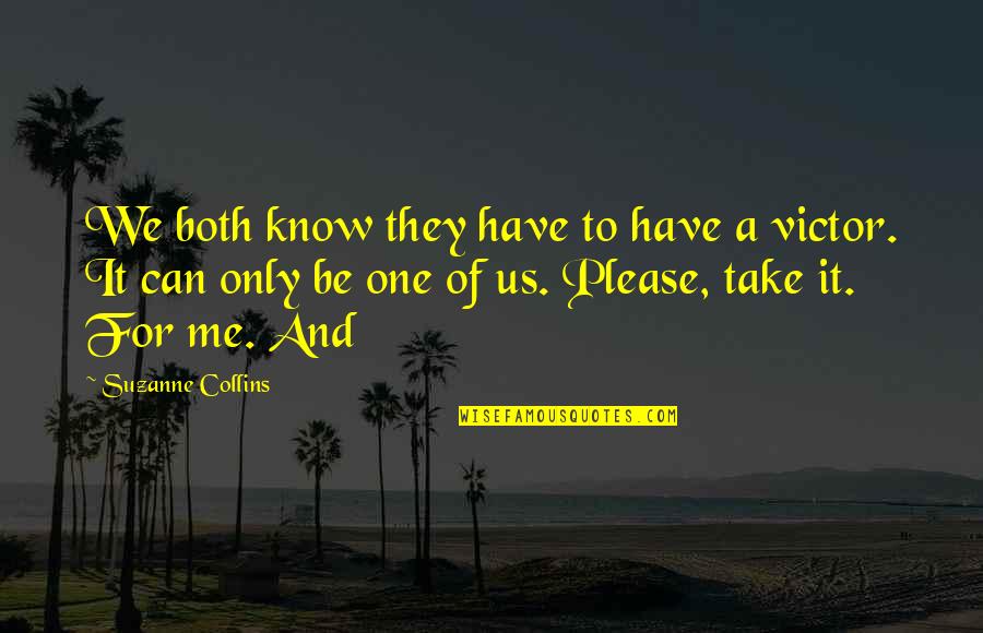 Selbsthilfegruppe Quotes By Suzanne Collins: We both know they have to have a