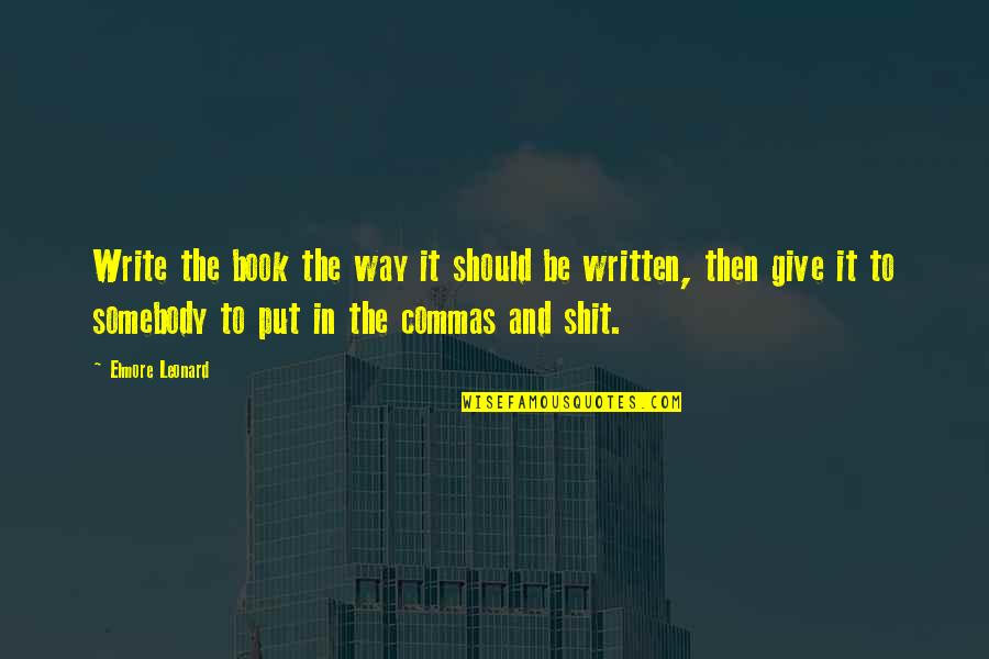 Selbstvertrauen Quotes By Elmore Leonard: Write the book the way it should be