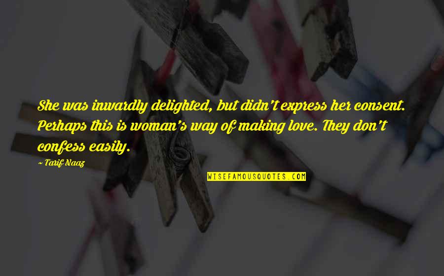 Selbstvertrauen Quotes By Tarif Naaz: She was inwardly delighted, but didn't express her Selbstvertrauen Quotes By Tarif Naaz: She was inwardly delighted, but didn't express her