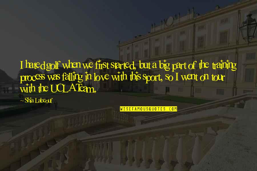 Selbtsgleichschaltung Quotes By Shia Labeouf: I hated golf when we first started, but