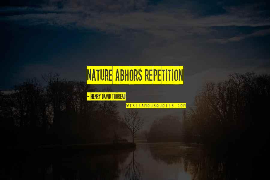 Selchow Quotes By Henry David Thoreau: Nature abhors repetition