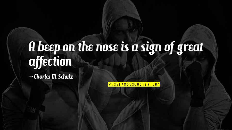 Seldens Designer Quotes By Charles M. Schulz: A beep on the nose is a sign Seldens Designer Quotes By Charles M. Schulz: A beep on the nose is a sign