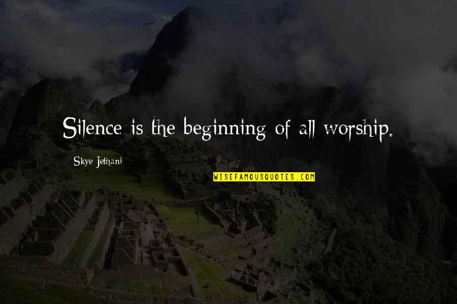 Seldom Used Quotes By Skye Jethani: Silence is the beginning of all worship.