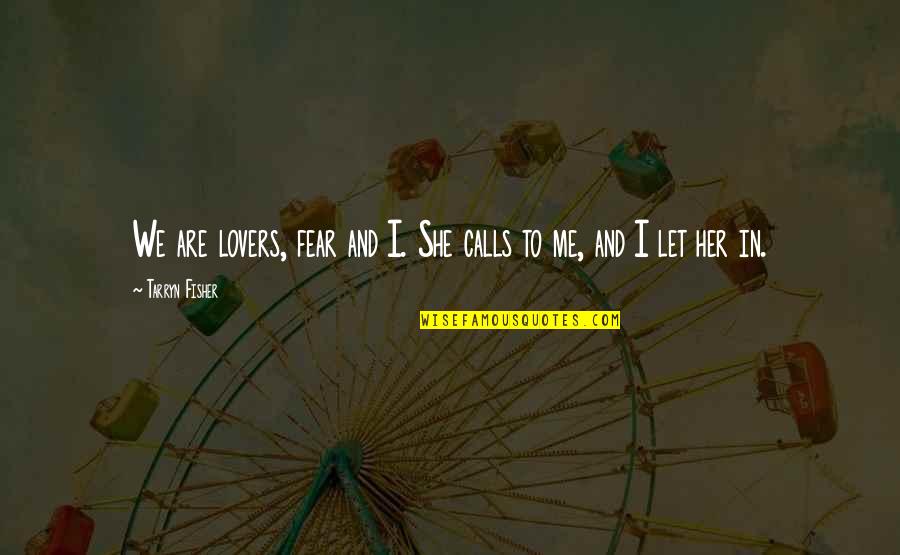 Seldomly Eat Quotes By Tarryn Fisher: We are lovers, fear and I. She calls Seldomly Eat Quotes By Tarryn Fisher: We are lovers, fear and I. She calls