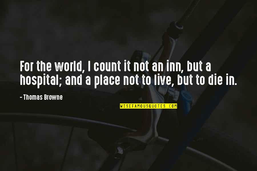 Seleccion Peruana Quotes By Thomas Browne: For the world, I count it not an Seleccion Peruana Quotes By Thomas Browne: For the world, I count it not an