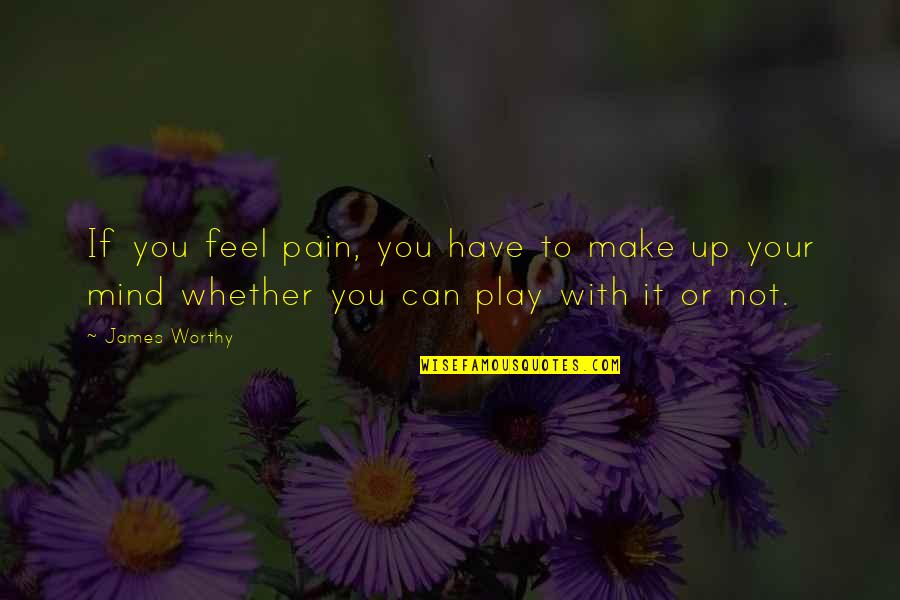 Selecciona La Quotes By James Worthy: If you feel pain, you have to make