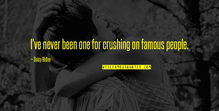Selecom Quotes By Daisy Ridley: I've never been one for crushing on famous