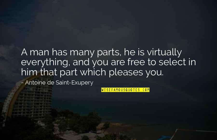Select A Quotes By Antoine De Saint-Exupery: A man has many parts, he is virtually