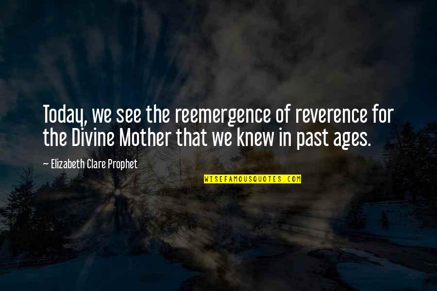 Selecta Quotes By Elizabeth Clare Prophet: Today, we see the reemergence of reverence for