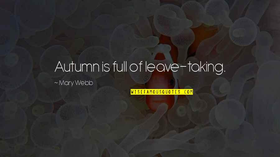Selection Thesaurus Quotes By Mary Webb: Autumn is full of leave-taking.