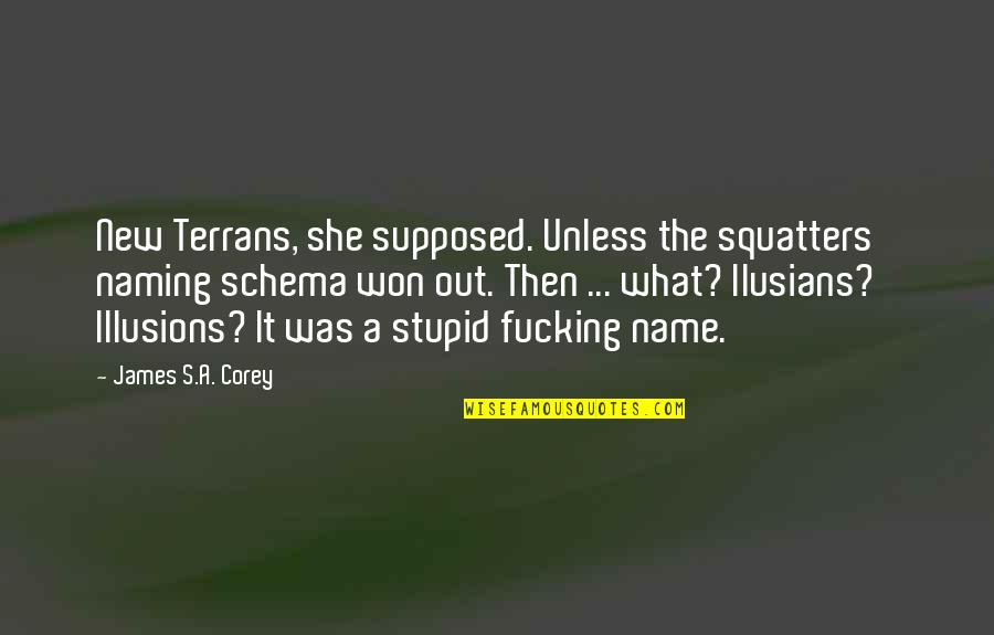 Selectivesales123 Quotes By James S.A. Corey: New Terrans, she supposed. Unless the squatters' naming