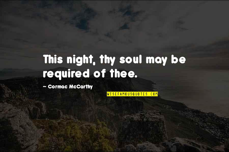 Seleem Sayyar Quotes By Cormac McCarthy: This night, thy soul may be required of Seleem Sayyar Quotes By Cormac McCarthy: This night, thy soul may be required of