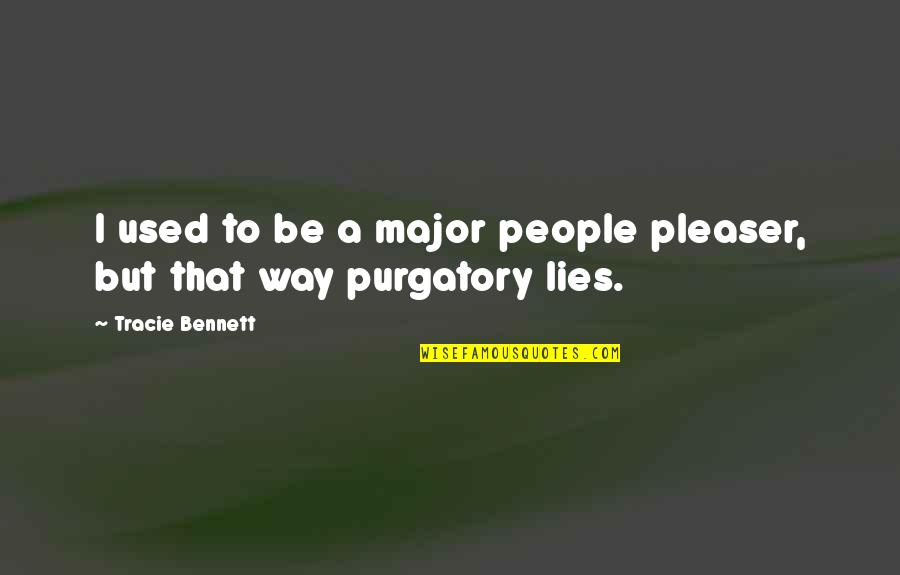 Selembar Itu Quotes By Tracie Bennett: I used to be a major people pleaser, Selembar Itu Quotes By Tracie Bennett: I used to be a major people pleaser,