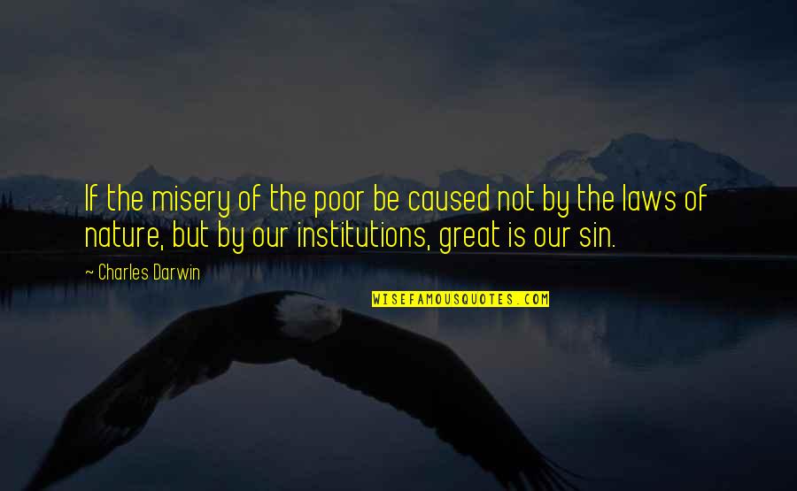 Selembaran Quotes By Charles Darwin: If the misery of the poor be caused