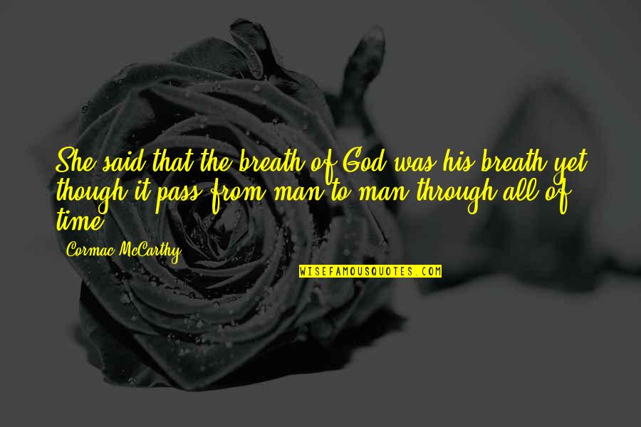 Selembaran Quotes By Cormac McCarthy: She said that the breath of God was Selembaran Quotes By Cormac McCarthy: She said that the breath of God was