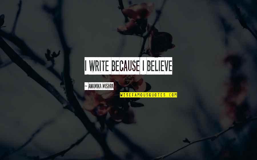 Selena Gomez Twitter Quotes By Anamika Mishra: I write because I believe