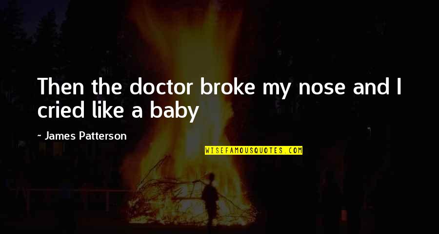 Selena Gomez Twitter Quotes By James Patterson: Then the doctor broke my nose and I