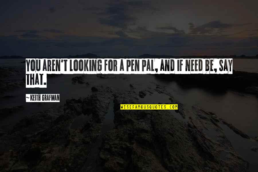 Selena Gomez Twitter Quotes By Keith Grafman: You aren't looking for a pen pal, and