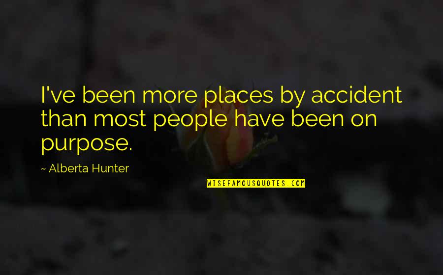 Selendra Quotes By Alberta Hunter: I've been more places by accident than most