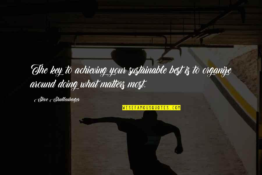 Selentis Pizza Quotes By Steve Shallenberger: The key to achieving your sustainable best is
