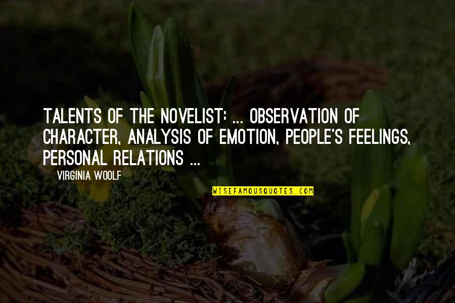 Seletti Bird Quotes By Virginia Woolf: Talents of the novelist: ... observation of character,
