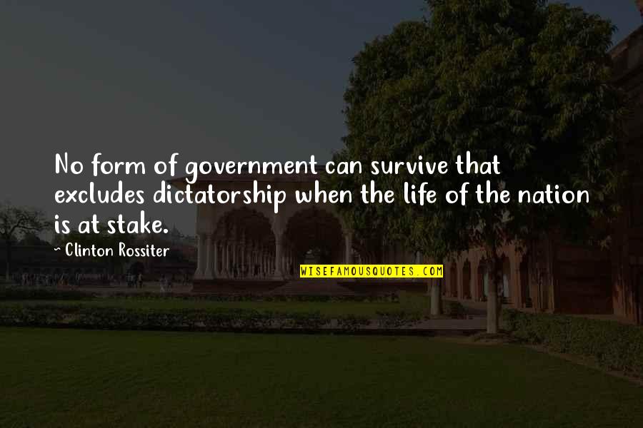 Self Abnegation Quotes By Clinton Rossiter: No form of government can survive that excludes