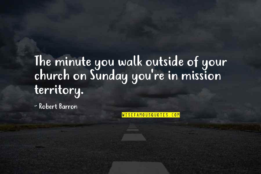 Self Adhesive Vinyl Quotes By Robert Barron: The minute you walk outside of your church