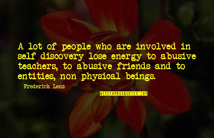 Self And Friends Quotes By Frederick Lenz: A lot of people who are involved in