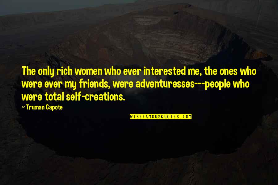 Self And Friends Quotes By Truman Capote: The only rich women who ever interested me,